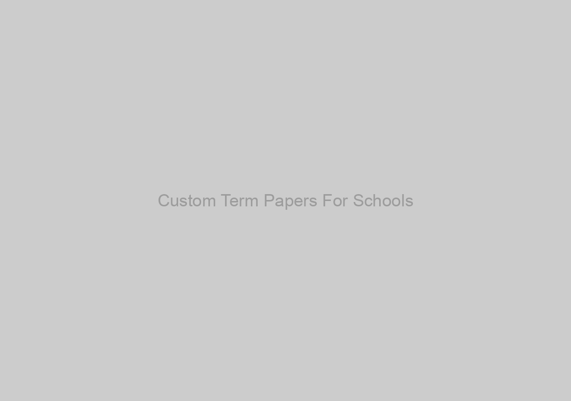Custom Term Papers For Schools